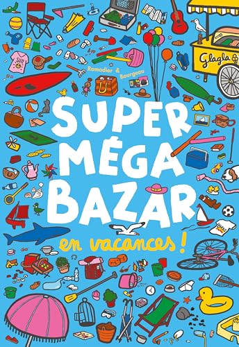 Super méga bazar en vacances !